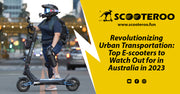 Revolutionising Urban Transportation: Top E-scooters to Watch Out for in Australia in 2023