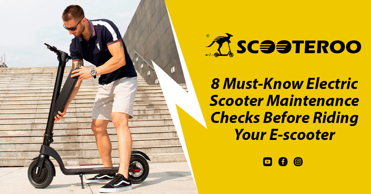 8 Must-Know Electric Scooter Maintenance Checks Before Riding Your E-scooter
