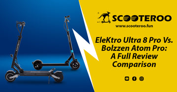 EleKtro Ultra 8 Pro Vs. Bolzzen Atom Pro: A Full Review Comparison