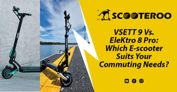 VSETT 9 Vs. EleKtro 8 Pro: Which E-scooter Suits Your Commuting Needs?